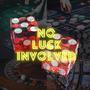 No Luck Involved (feat. Chimiwadechanga & L.A. NoMercy) [Explicit]