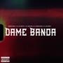 Dame Banda (feat. El Clemente, El Maestro, El Panda Necio & El Melodico)