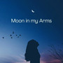 Moon in my arms