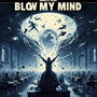 Blow My Mind (Explicit)