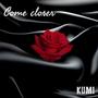 Come closer