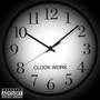 Clock Work (Explicit)