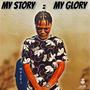 MY STORY = MY GLORY