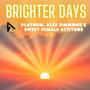 Brighter Days (feat. Sweet Female Attitude)