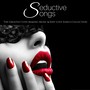 Seductive Songs - The Greatest Love Making Music & Sexy Love Songs Collection