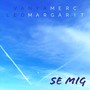 Se Mig (feat. Leo Margarit) [Explicit]