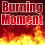 Burning Moment