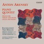 ARENSKY, A.S.: Piano Quintet / Pieces for Violin and Piano, Cello and Piano (Moscow Rachmaninov Trio, Lundstrem, Gofman)