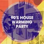 90's House Warming Party