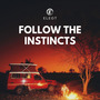 Follow The Instincts