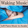 Waking Up Music: Soft Music to Awake, Music to Wake Up, Alarm Clock Music