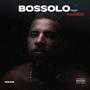 BOSSOLO (feat. Rollie Dezel) [Explicit]