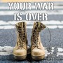 Your War Is Over (Explicit)