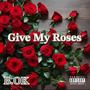 Give My Roses (feat. BGreedy NoMore & One More Time Jay) [Explicit]