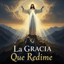 LA GRACIA QUE REDIME