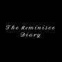 The Reminisce Diary