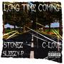 Long Time Coming (feat. Stonez & C-Love) [Explicit]