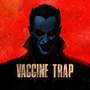 VACCINE TRAP (Explicit)