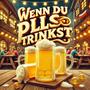 WENN DU PILS TRINKST