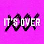 It's Over (Explicit)