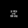 So Fresh (feat. Kidd Doxx)