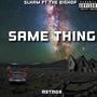 Same thing (feat. The Bishop) [Explicit]