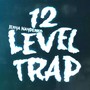 12 Level Trap (Explicit)