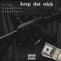 Keep dat stick (feat. Baby Blitz  & Babyjay4x) [Explicit]