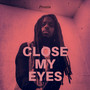 Close My Eyes