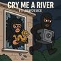 Cry me a River (feat. Jaay2euce) [Explicit]