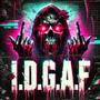 I.D.G.A.F (Explicit)