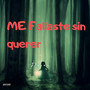 Me fallaste sin querer