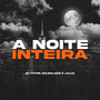 A Noite Inteira (Explicit)