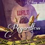 Regardless (Explicit)