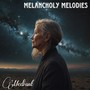 Melancholy Melodies