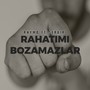 Rahatımı Bozamazlar