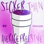 Sicker Than Average Freestyle (Explicit)