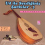 Ud Ile Sevdiginiz Sarkilar - 3