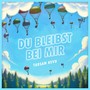 Du bleibst bei mir