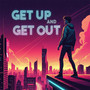 Get up and Get Out