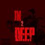 In 2 Deep (feat. TrillMill) [Explicit]