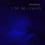 I DO IDO / CYCLES