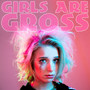 Girls Are Gross (Explicit)