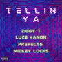 TELLIN YA (feat. Luce Kanon, Prefects & Mickey locks) [Explicit]