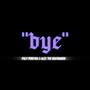 BYE (feat. Alex Produciendo) [Explicit]