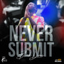 Never Submit (Explicit)