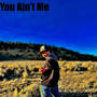 You Ain't Me (feat. Coalition) [Explicit]