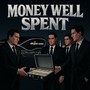 MONEY WELL SPENT (Explicit)