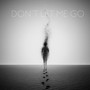 Don’t let me go