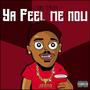 Ya Feel Me Now (Explicit)